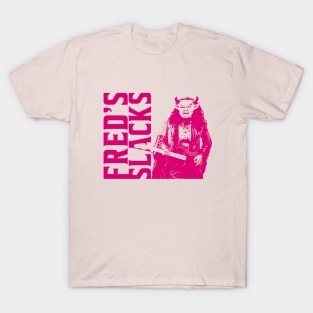 Fred's Slacks T-Shirt